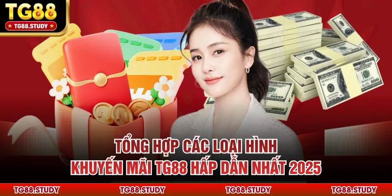 Tổng hợp các loại hình khuyến mãi TG88 hấp dẫn nhất 2025